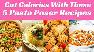 Cut Calories With These 5 Pasta Poser RecipesAnti Diet Solution Review [upl. by Brazee]