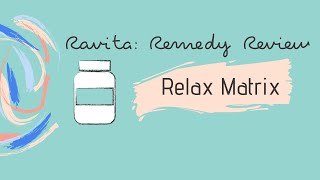 REMEDY REVIEW Relax Matrix [upl. by Iror]