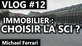 VLOG12  Acheter un bien en nom propre ou en SCI   Esprit Riche [upl. by Sykleb]