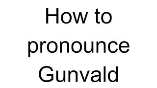 How to Pronounce Gunvald Norwegian [upl. by Yaluz]