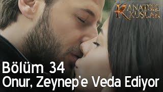 Kanatsız Kuşlar 34 Bölüm  Onur Zeynepe veda ediyor [upl. by Ilagam11]