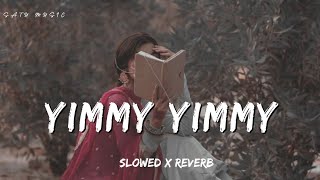 YIMMY YIMMY SLOWED X REVERB [upl. by Mrots]