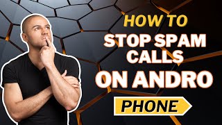 Shield Your Android Stop Spam Calls in 3 Easy Steps 2024  New Method [upl. by Sykes324]