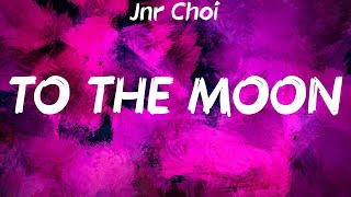 Jnr Choi  TO THE MOON Lyrics [upl. by Sarnoff]