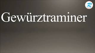 How to pronounce Gewurztraminer [upl. by Idhem]