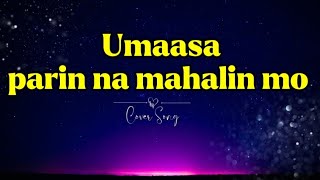 Till my heartaches end tagalog version Ella Mae Saison Umaasa na mahalin mo rin ako [upl. by Valonia]