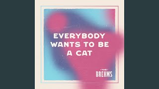 Everybody Wants To Be A Cat [upl. by Enileve]