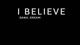 Danil Dream I Believe deephouse vocalhouse danildream [upl. by Mosnar]