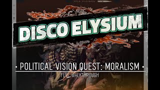 DISCO ELYSIUM — Political Vision Quest Moralism Full Walkthrough No Commentary [upl. by Zap]