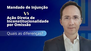 Mandado de Injunção VS Ação Direta de Inconstitucionalidade por Omissão quais as diferenças [upl. by Hercules]