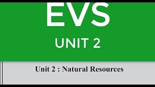 EVS UNIT 2 NATURAL RESOURCES [upl. by Phipps]