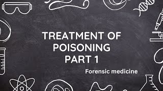 Treatment of poisoning  Part 1  FMT  Forensic Medicine [upl. by Attenborough692]