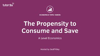 Propensity to Consume and Save I A Level and IB Economics [upl. by Andreas504]