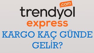 Trendyol Express Kargo Kaç Günde Gelir [upl. by Artaed80]