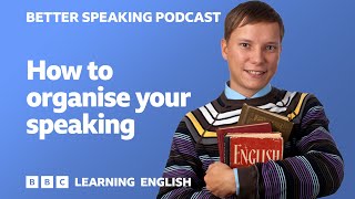 Better Speaking Podcast 🗨️🗣️ How to organise your speaking [upl. by Sehguh]