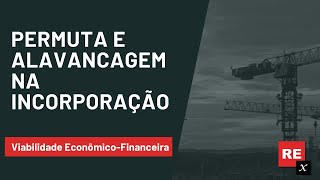 Alavancagem e Permuta na Incorporação Imobiliária  Viabilidade EconômicoFinanceira [upl. by Isma]