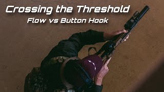 CROSSING THE THRESHOLD FLOW VS BUTTON HOOK CQB ENTRY TECHNIQUES [upl. by Andrei104]