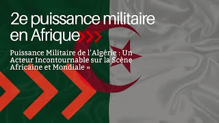 La Puissance militaire algérienne  Une force dominante en afrique et sur la scène internationale [upl. by Bentlee]