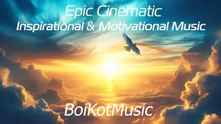 Epic Cinematic by BoiKotMusic  Inspirational amp Motivational Music [upl. by Notsniw]