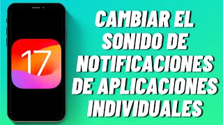 Cómo cambiar el sonido de notificaciones de aplicaciones individuales en iOS 17 [upl. by Aicilra]