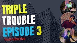 Triple Trouble 😱Episode 3 🌟 [upl. by Aikahc]