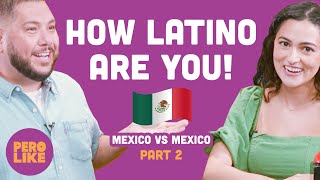 Mexico vs Mexico  How Latino Are You Part 2 [upl. by Gemmell369]