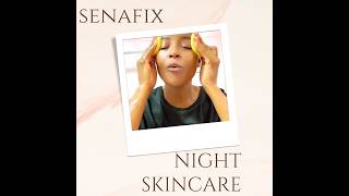 MY NIGHT SKINCARE ROUTINE USING SENAFIX PRODUCTS [upl. by Ender967]