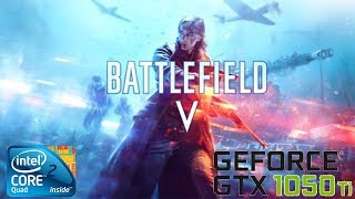 Battlefield V Open Beta  Core 2 Quad Q9550 34Ghz  Gtx 1050TI 4Gb  8Gb Ram [upl. by Amethist]