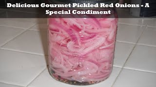 Delicious Gourmet Pickled Red Onions  A Special Condiment [upl. by Gariepy319]