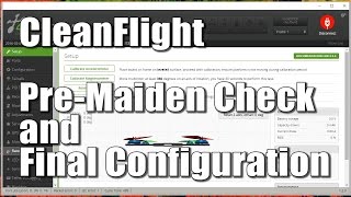 Cleanflight premaiden check and final configuration [upl. by Fogarty888]