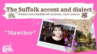 The Suffolk accent and Dialect East Anglia 20 Mawther [upl. by Ericksen]