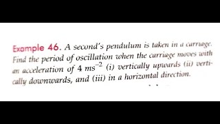 A seconds pendulum is taken in a carriage Find the period of oscillation when the carriage moves [upl. by Dripps191]