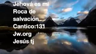 CANTICO131 Jehová es mi roca de salvación [upl. by Eniale]