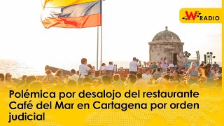 Polémica por desalojo del restaurante Café del Mar en Cartagena por orden judicial [upl. by Iaj]