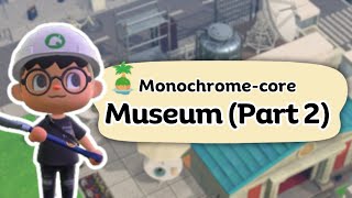 Museum Build Part 2  ACNH Monochromecore  Animal Crossing New Horizons [upl. by Anihsak330]