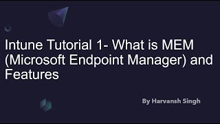 Intune Tutorial 1 What is MEM Microsoft Endpoint Manager and Features [upl. by Biagi]