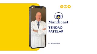 Mandicast 229 Tendão Patelar  Dr Wilson Mello [upl. by Tabbitha]