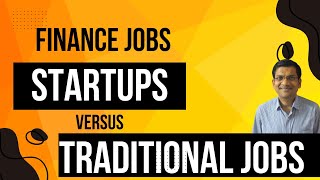 Finance Jobs in Startups  Should I join  Startups versus Traditional Companies [upl. by Woodsum]