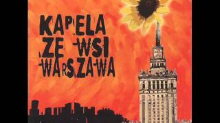 Kapela Ze Wsi Warszawa  Do Ciebie Kasiuniu [upl. by Elleynod485]