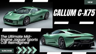 Callum CX75 The Ultimate MidEngine Jaguar Sports Car Reimagined [upl. by Lav]