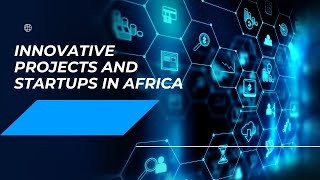 Innovative Projects and Startups in Africa 2024 07 23 [upl. by Walling]