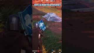 Am I a bad teammate shorts fortnite trending [upl. by Betta]