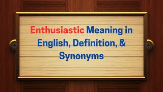 Enthusiastic Meaning in English Definition amp Synonyms  Thesaurus Thrive [upl. by Cioban]