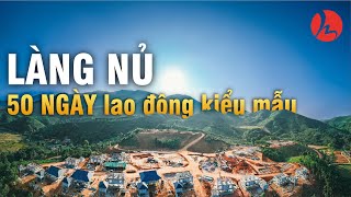 LÀNG NỦ 50 ngày đêm lao động kiểu mẫu [upl. by Fenny]