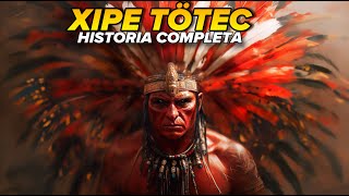 Xipe Tótec El Dios desollado que Vestía Pieles Humanas  Mitología Azteca [upl. by Scot]