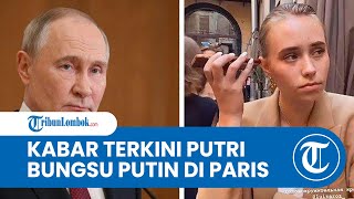 Kabar Terkini Putri Bungsu Vladimir Putin Tinggal di Paris dan Hidup dengan Nama Samaran [upl. by Henigman]