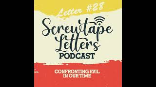 Letter 28 Screwtape Letters  Confronting Evil in Our Time [upl. by Enomal]