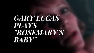 Gary Lucas Performs Komedas Iconic Lullaby from quotRosemarys Babyquot [upl. by Cirri]