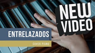 COVER PIANO ENTRELAZADOS [upl. by Airdnola902]