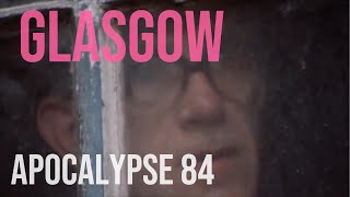 Glasgow Apocalypse 84 [upl. by Suiramad]